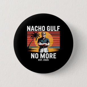 Nacho Gulf No More Funny Trump Vacation 2025 Usa 4 6 Cm Round Badge