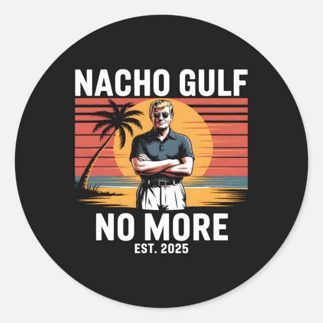 Nacho Gulf No More Funny Trump Vacation 2025 Usa 4 Classic Round Sticker (Front)