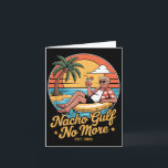 Nacho Gulf No More Funny Trump Vacation 2025 Usa _ Card<br><div class="desc">Nacho Gulf No More Funny Trump Vacation 2025 Usa _2</div>