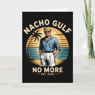 Nacho Gulf No More Funny Trump Vacation 2025 Usa  Card