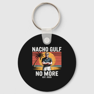 Nacho Gulf No More Funny Trump Vacation 2025 Usa _ Key Ring
