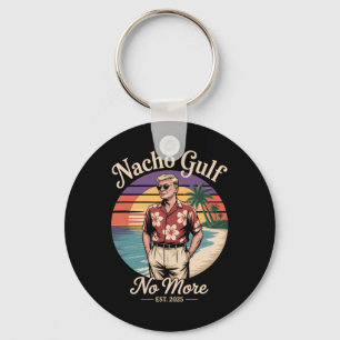 Nacho Gulf No More Funny Trump Vacation 2025 Usa _ Key Ring