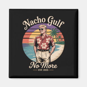 Nacho Gulf No More Funny Trump Vacation 2025 Usa _ Magnet