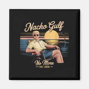 Nacho Gulf No More Funny Trump Vacation 2025 Usa _ Magnet
