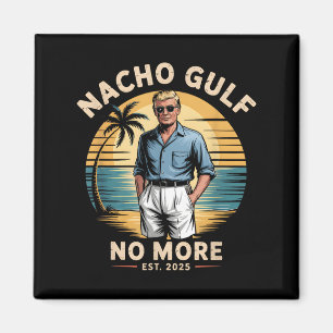 Nacho Gulf No More Funny Trump Vacation 2025 Usa Magnet