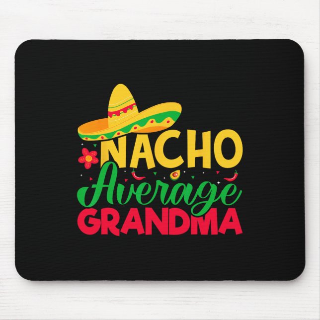 Nacho Lover Grandma - Nacho Average Grandma Cinco  Mouse Pad (Front)