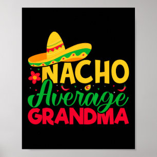 Nacho Lover Grandma - Nacho Average Grandma Cinco  Poster