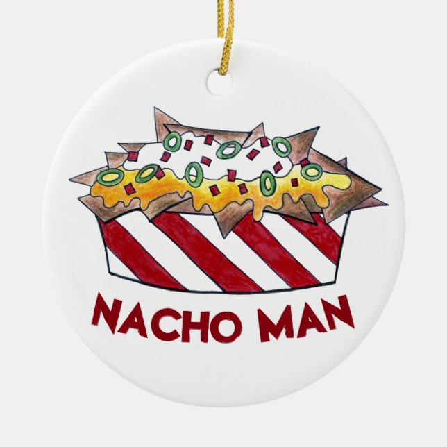 Nacho Man Funny Foodie Ballpark Cheese Nachos Ceramic Ornament (Front)
