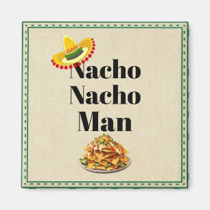 Nacho Nacho Man Magnet