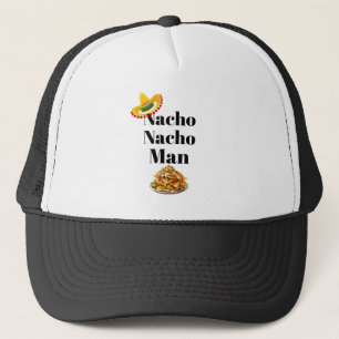 Nacho Nacho Man Trucker Hat