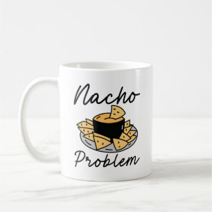 Nacho Problem Coffee Mug