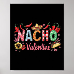 Nacho Valentine Funny Love Pun For Mexican Food Lo Poster