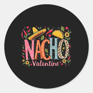 Nacho Valentine Funny Mexican Food Humor Design Classic Round Sticker
