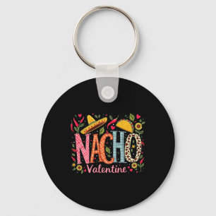 Nacho Valentine Funny Mexican Food Humor Design Key Ring