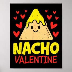 Nacho Valentine Funny Valentines Day Food Pun Mexi Poster