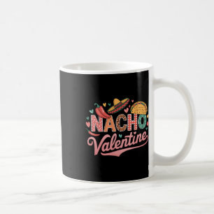Nacho Valentine Mexico Mexican Valentines Day Coup Coffee Mug