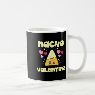 Nacho Valentine Valentines Day Mexican Food  Coffee Mug