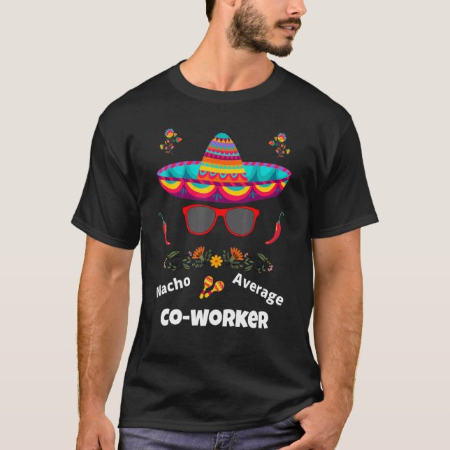 Nacho your average co-worker funny cute T-Shirt (Front)