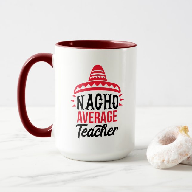 Nacho Your Average Teacher Sombrero Typography  Mug (With Donut)