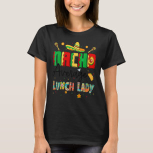 Nachos Average Lunch Lady Cinco De Mayo  Lunch Lad T-Shirt