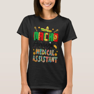 Nachos Average Medical Assistant Cinco De Mayo  Nu T-Shirt