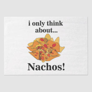 Nachos Food I Only Think About Nachos Tissue Paper