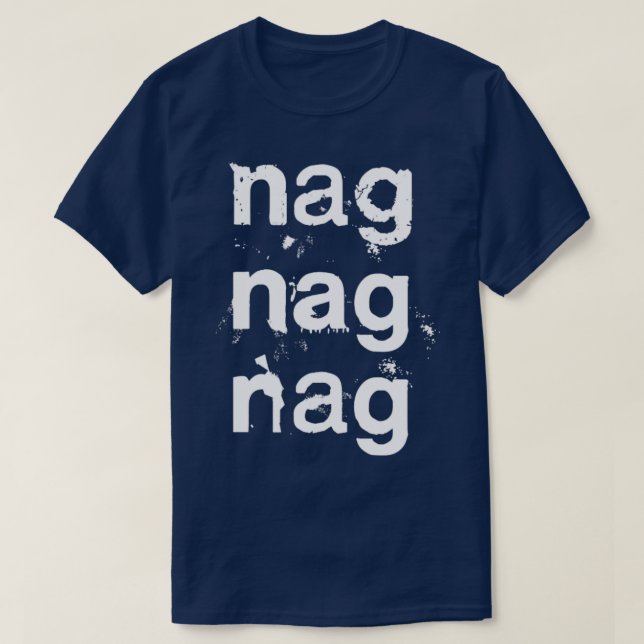 Nag Nag Nag Post Punk Synth Typography T-Shirt (Design Front)