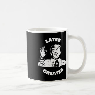 Nagasaki Fats later Greater' Funny Cute Pro Anti T Coffee Mug