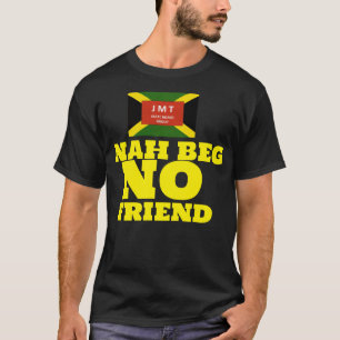 NAH BEG NO FRIEND Basic Dark T-Shirt
