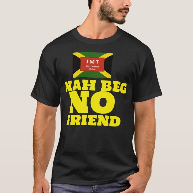 NAH BEG NO FRIEND  Basic Dark T-Shirt (Front)