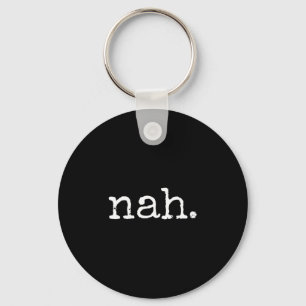 Nah - Funny Marcus Vr Chat Humor  Key Ring