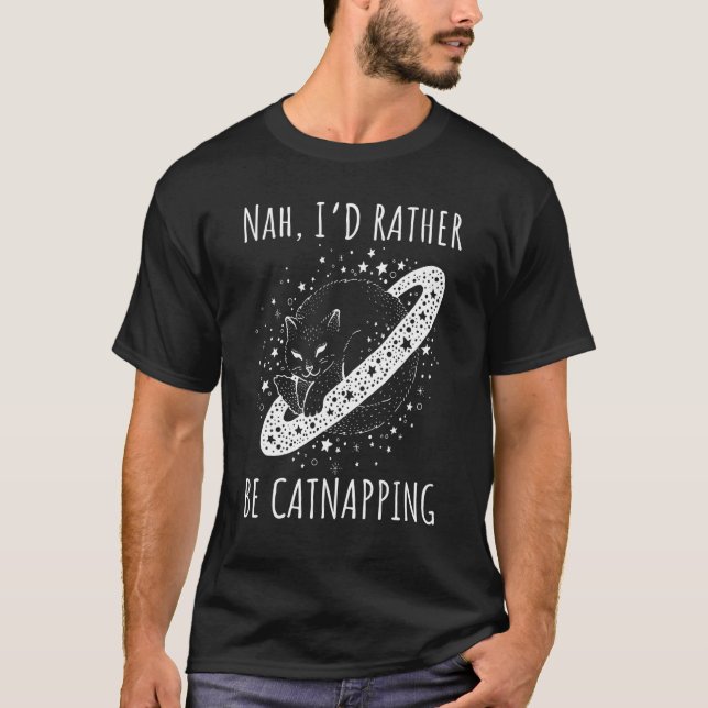 Nah I rather be catnapping dreaming cosmic cat spa T-Shirt (Front)