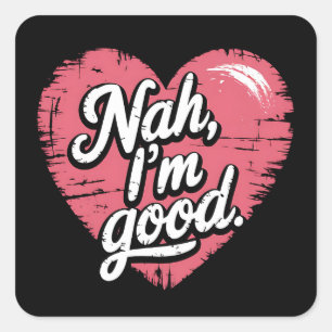 Nah I'm Good Anti Valentine's Day Funny Single Square Sticker