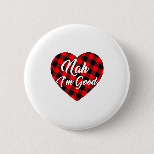 Nah Im Good Heart Red Plaid Funny Adult Anti Vale  6 Cm Round Badge (Front)