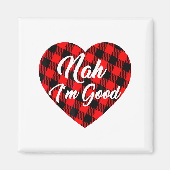 Nah Im Good Heart Red Plaid Funny Adult Anti Vale  Magnet (Front)