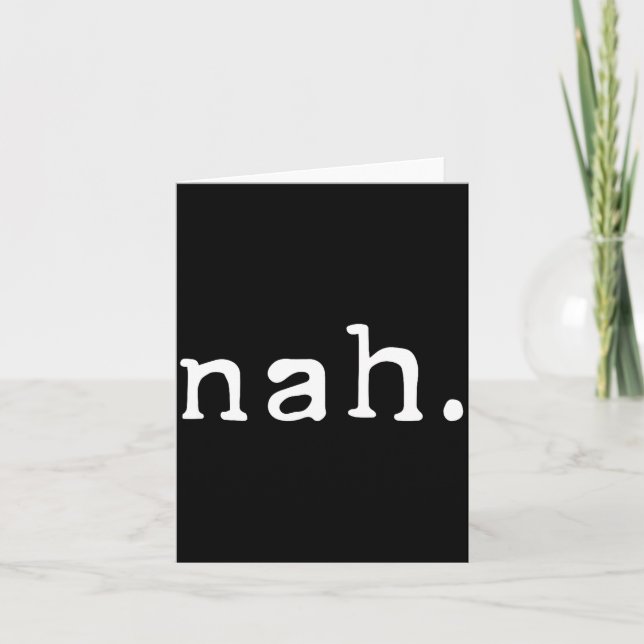 Nah Shirt Funny Sarcastic Quote Nope Not Gonna Do  Card (Front)