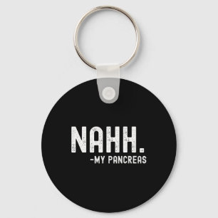 Nahh My Pancreas Fun Diabetes Awareness Month Key Ring