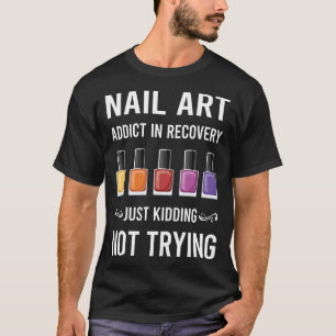 Nail Art Nails Tech Manicure Manicurist Pedicurist T-Shirt