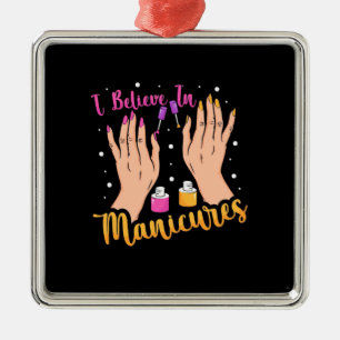Nail Artist Believe In Manicures Metal Ornament