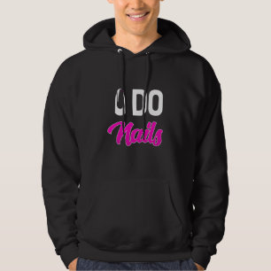 Nail Artist Do Nails Hoodie