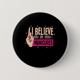 Nail Boss Believe In Manicures 6 Cm Round Badge