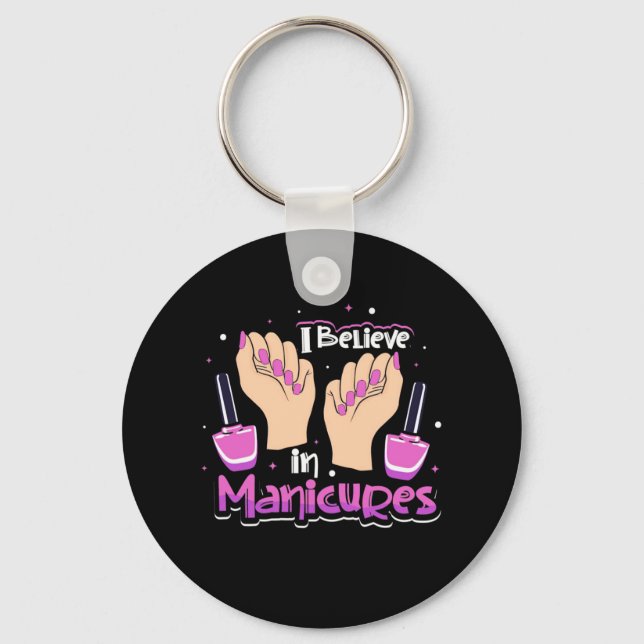 Nail Hustler Believe In Manicures Key Ring (Front)