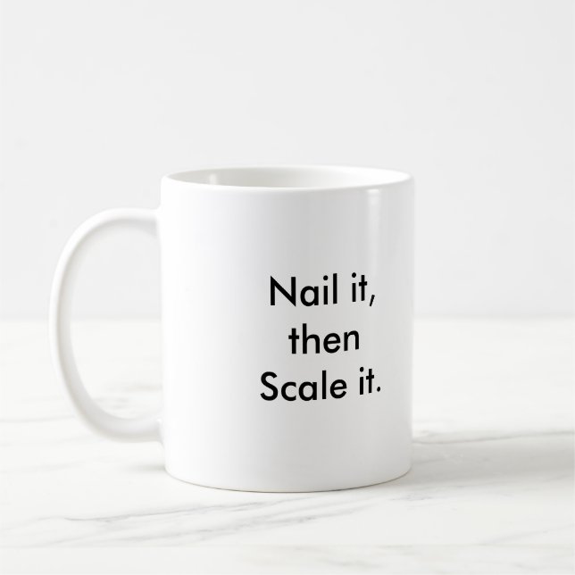 Nail it, then Scale it Coffee Mug (Left)