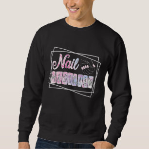 Nail Magician Nail Artist Nail Technician Sweatshirt