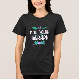 Nail Polish is My Therapy Polish Nail Tri-Blend Shirt