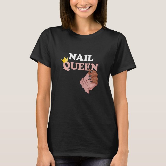 Nail Queen Manicurist Nail Technician Esthetician  T-Shirt (Front)