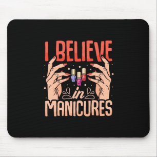 Nail Tech Believe In Manicures Mouse Pad