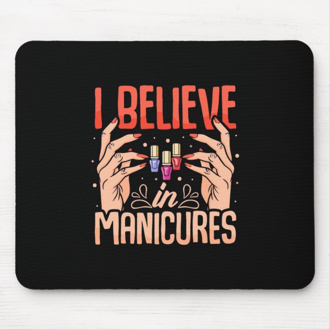 Nail Tech Believe In Manicures Mouse Pad (Front)
