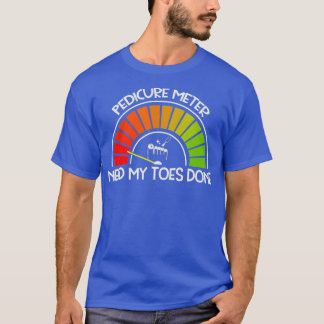 Nail Tech Gift Funny Pedicure Metre for Nail T-Shirt
