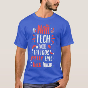 Nail Tech Gifts for Tattoo Fans Nail Art Lovers T-Shirt